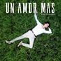 Un amor mas (feat. Armada Callejera) [Explicit]