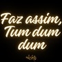 Faz Assim, Tum Dum Dum (Explicit)