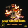 Dont make no sense (feat. Kg4rmda8 & EBE) [Explicit]