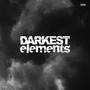 Darkest elements (Explicit)