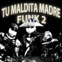 TU MALDITA MADRE FUNK 2 (Explicit)