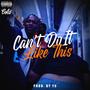 Can't Do It Like This (Explicit)