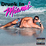 Drunk in Miami (Explicit)