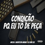 Condição Pq Eu Tô de Peça (Explicit)