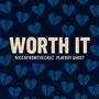 Worth it (feat. Playboy Ghost) [Explicit]