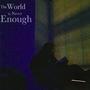 The World is Never Enough (Act I) [Explicit]