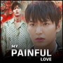 My Painful Love