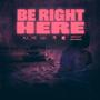 Be right here (Explicit)