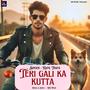 Teri Gali Ka Kutta (feat. Kapil Thapa)