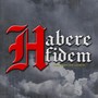 Habere Fidem (Tenha Fé)