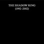 The Shadow Ring (1992–2002)