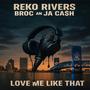 Love me like that (feat. Broc & JA Cash) [Explicit]