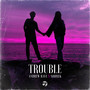 Trouble (Explicit)