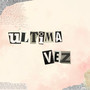 Ultima Vez (Acústico)