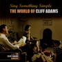 Sing Something Simple: The World of Cliff Adams