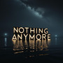 Nothing Anymore