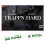 Trappn Hard (feat. K Pi$tol) [Explicit]