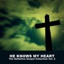 He Knows My Heart: The Definitive Gospel Collection, Vol. 2