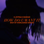 How Do U Want It (Explicit)