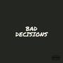 BAD DECISIONS (Explicit)