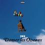 Danser les Oiseaux (Explicit)