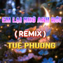 Em Lại Nhớ Anh Rồi (HM Remix)