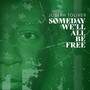 Someday We'll All Be Free