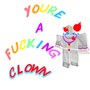 YOURE A ****ING CLOWN (Explicit)