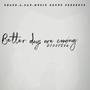 BETTER DAYS ARE COMING (Explicit)