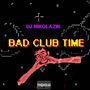 BAD CLUB TIME (Explicit)