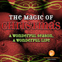 The Magic of Christmas: A Wonderful Season, A Wonderful Life