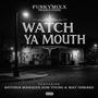 WATCH YA MOUTH (feat. Antonia Marquee, Rob Young & May OnMars) [Explicit]
