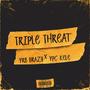 Triple Threat (feat. Yrb Brazy) [Explicit]