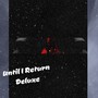 Until I Return (Deluxe) [Explicit]