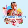 Do What I Want (Explicit)