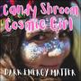 Candy Shroom Cosmic Girl (feat. Don LeBlanc)