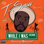 While I Was Home - EP (Explicit)