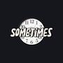 Sometimes (Explicit)