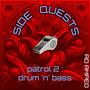 SIDE QUESTS (patrol 2 : drum 'n' bass)