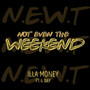 Not Even the Weekend (Explicit)