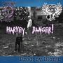 Harvey, Danger! (feat. CapCizza)