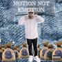 Motion Not Emotion (Explicit)