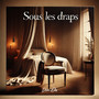 Sous les draps (Explicit)