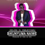 Bikunyuma Naiwe (Explicit)