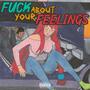 **** About Your Feelings (feat. Daedae¡) [Explicit]