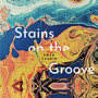 Stains on the Groove