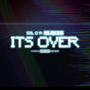 Its over (feat. Blakes) [Explicit]