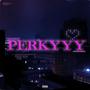 PERKYYY (Explicit)