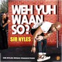 Weh Yuh Waan So? (Explicit)