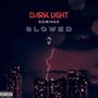 DARK LIGHT (SLOWED) [Explicit]